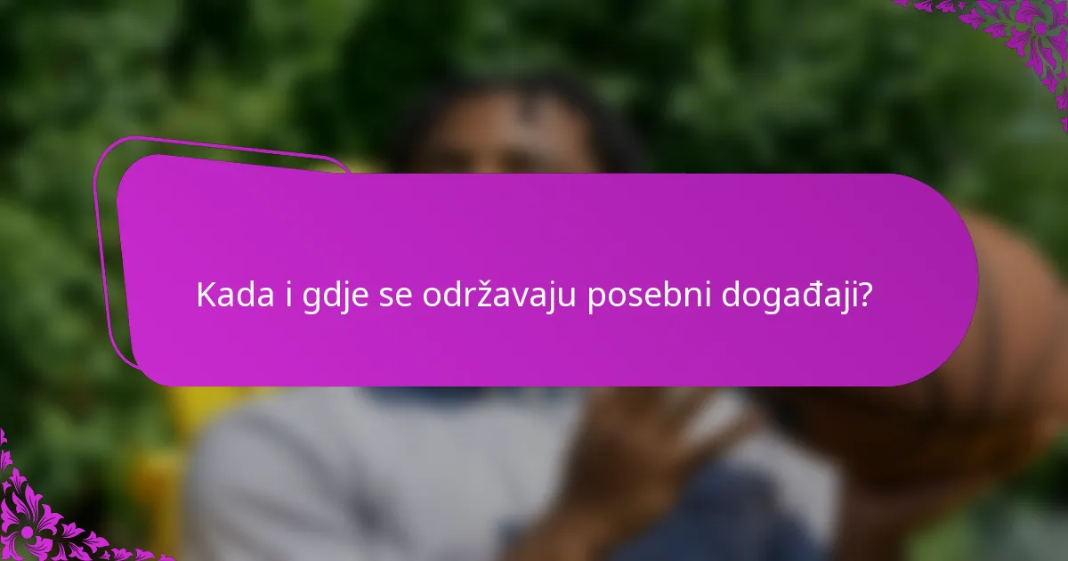 Kada i gdje se održavaju posebni događaji?