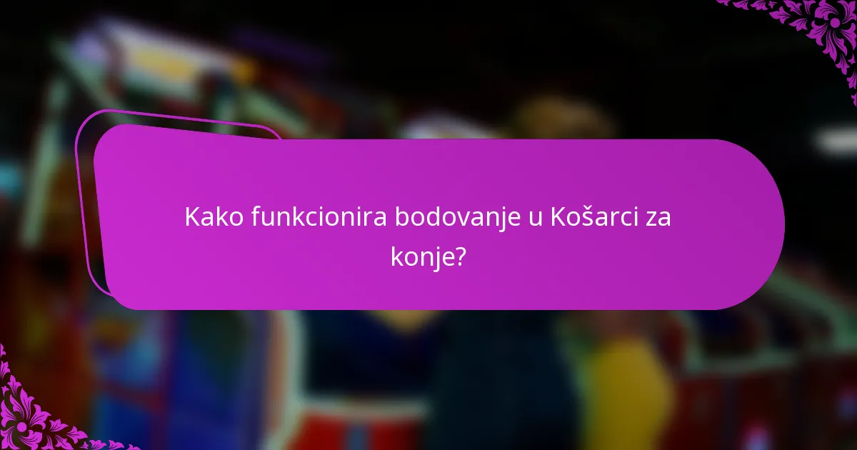 Kako funkcionira bodovanje u Košarci za konje?