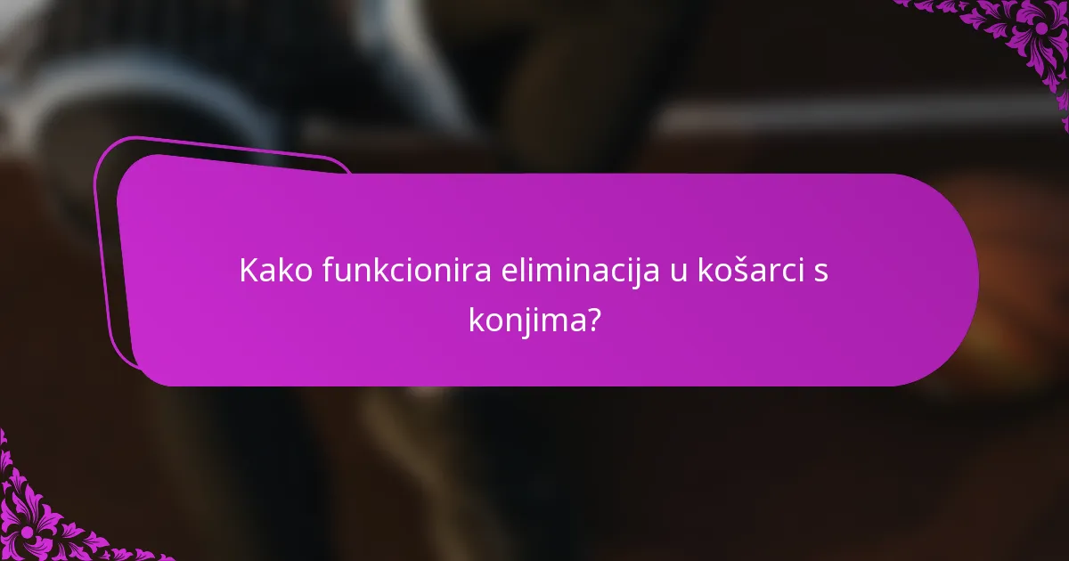 Kako funkcionira eliminacija u košarci s konjima?