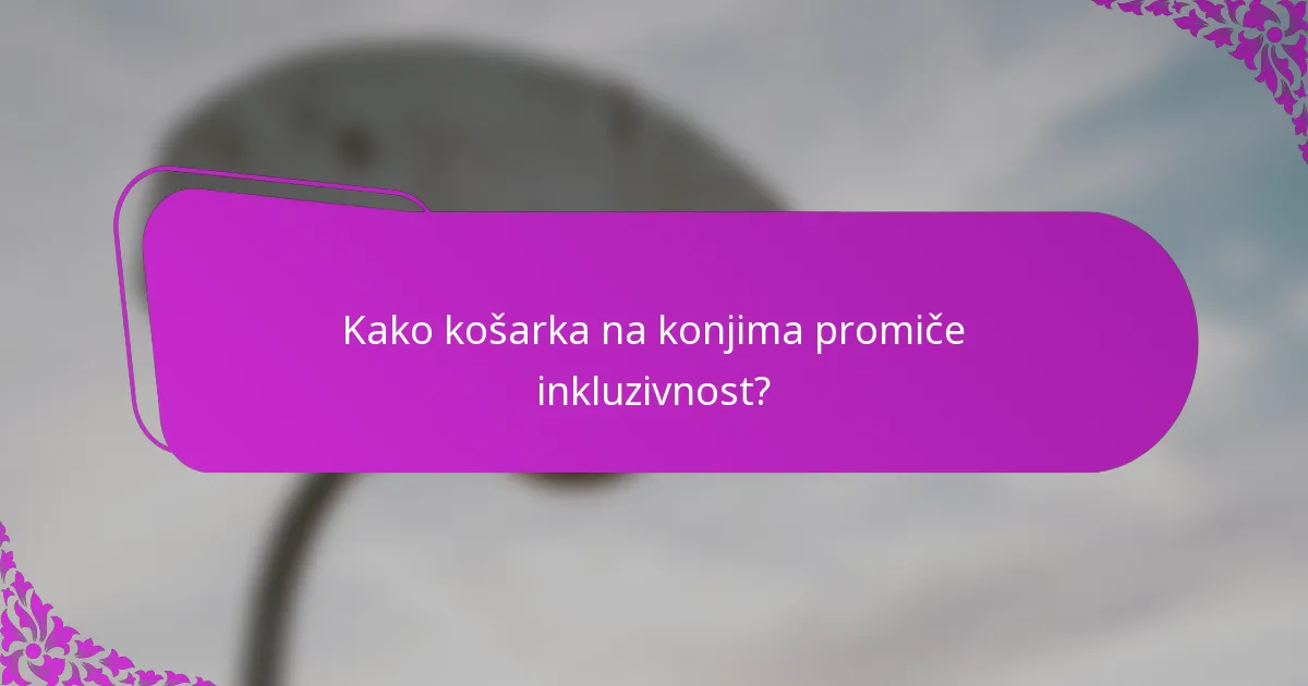 Kako košarka na konjima promiče inkluzivnost?