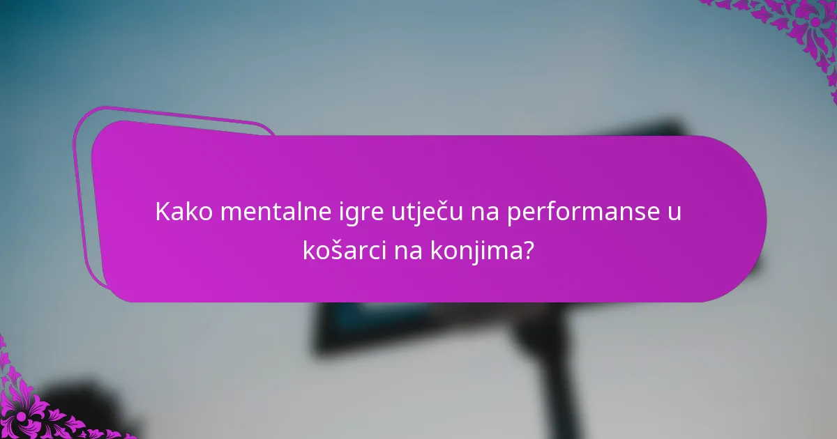 Kako mentalne igre utječu na performanse u košarci na konjima?