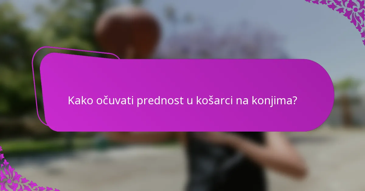 Kako očuvati prednost u košarci na konjima?