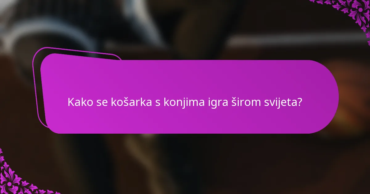 Kako se košarka s konjima igra širom svijeta?