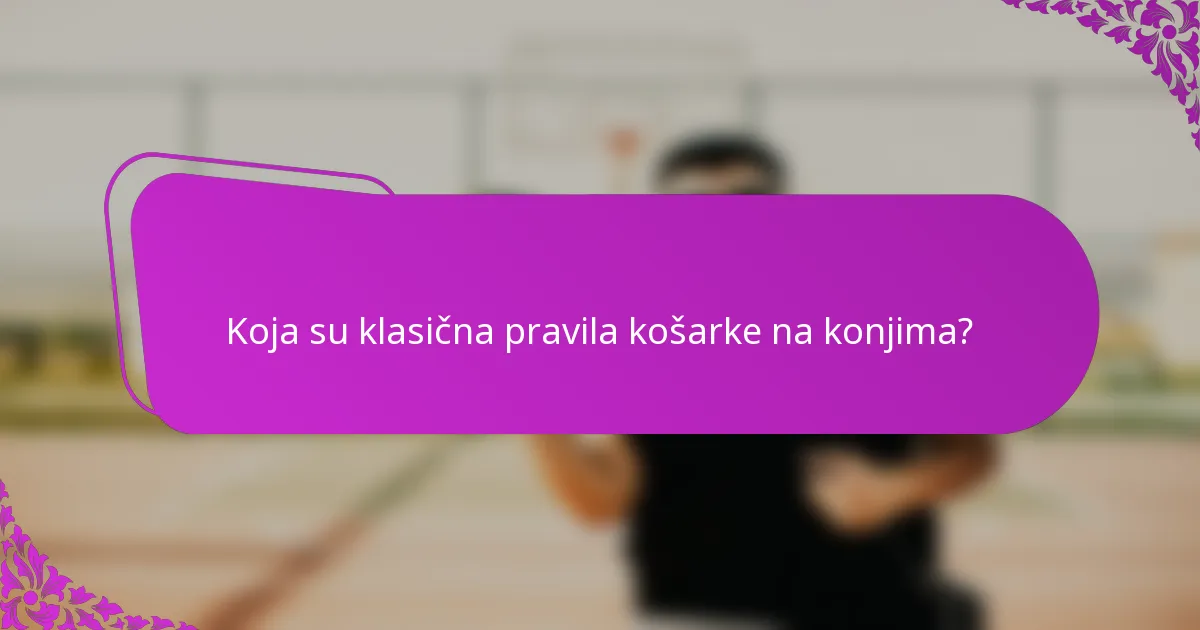 Koja su klasična pravila košarke na konjima?
