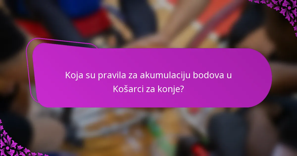 Koja su pravila za akumulaciju bodova u Košarci za konje?