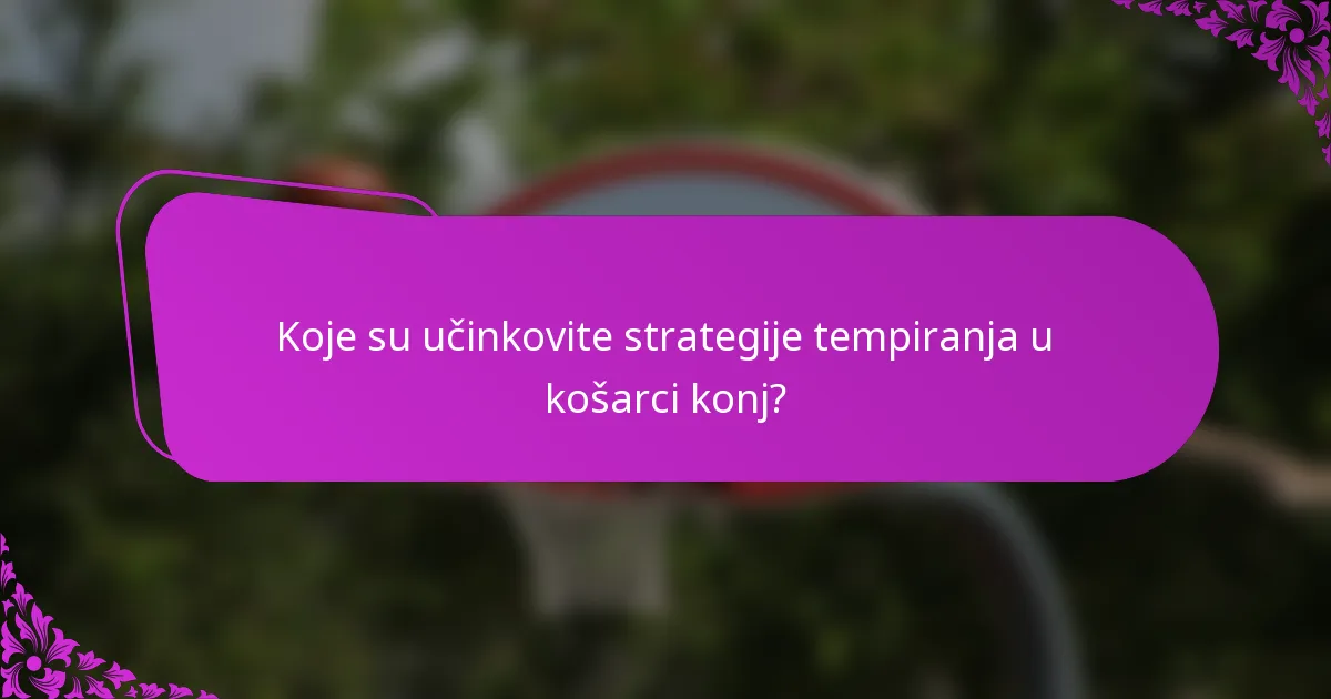 Koje su učinkovite strategije tempiranja u košarci konj?