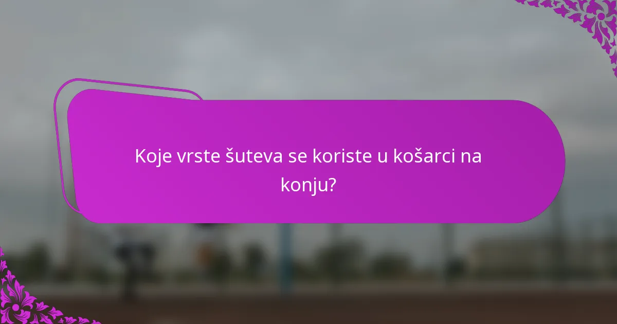Koje vrste šuteva se koriste u košarci na konju?