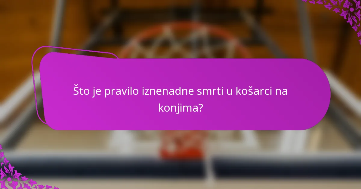 Što je pravilo iznenadne smrti u košarci na konjima?