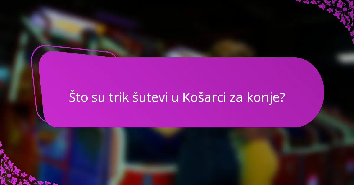 Što su trik šutevi u Košarci za konje?